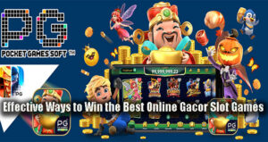 Effective Ways to Win the Best Online Gacor Slot Games
