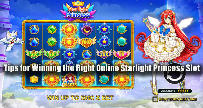Tips for Winning the Right Online Starlight Princess Slot