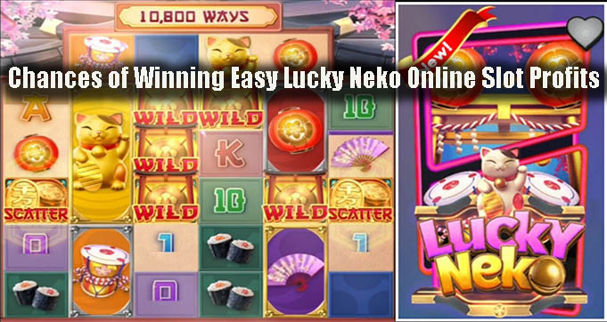 Chances of Winning Easy Lucky Neko Online Slot Profits