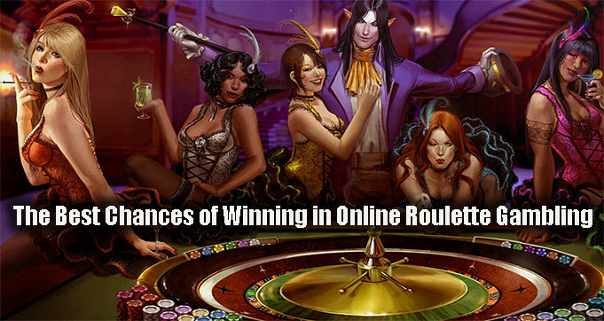 The Best Chances of Winning in Online Roulette Gambling