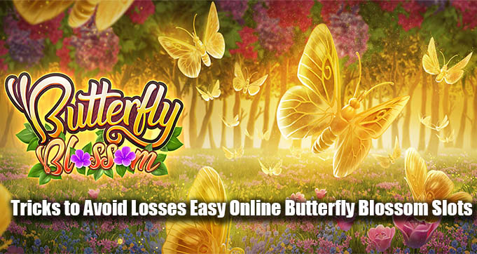 Tricks to Avoid Losses Easy Online Butterfly Blossom Slots