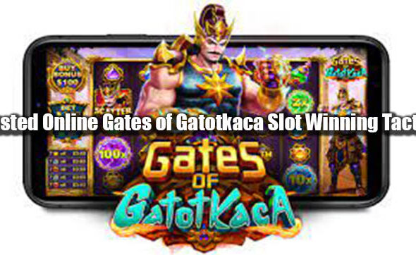 Trusted Online Gates of Gatotkaca Slot Winning Tactics